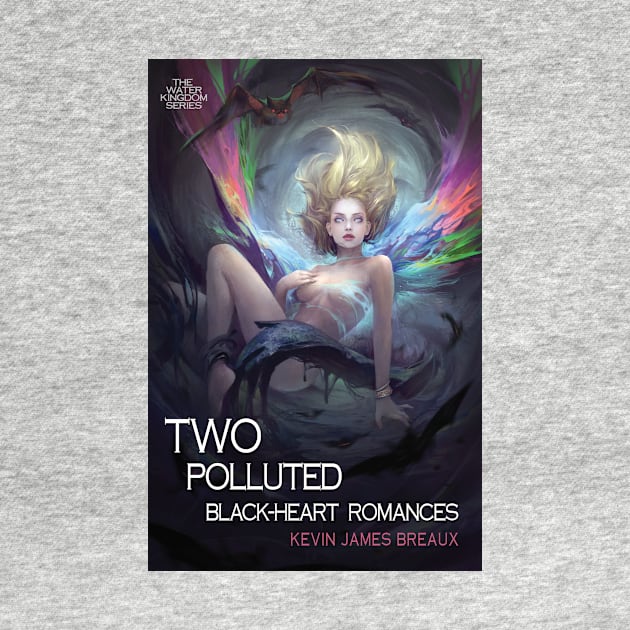 TWO POLLUTED BLACK-HEART ROMANCES Cover Art by Kevin James Breaux